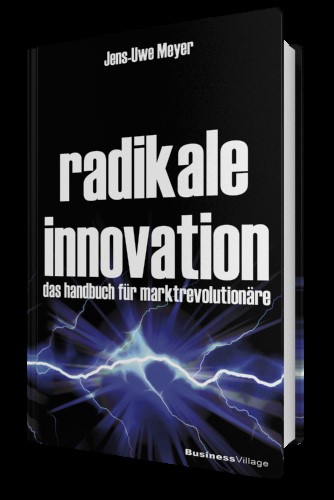 Jens-Uwe Meyer, Radikale Innovation. Verlag Business Village